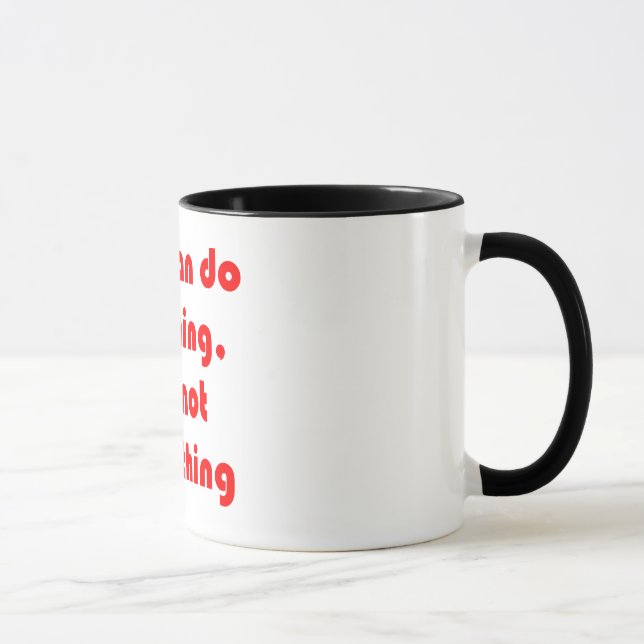 You Can Do Anything, But Not Everything. Mug (Right)