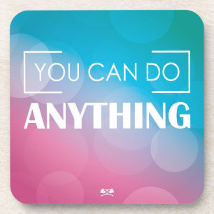 You Can Do Anything Coaster