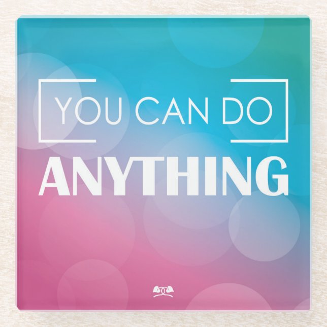 You Can Do Anything Glass Coaster (Front)