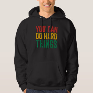 You Can Do Hard Things For Teachers Motivational Hoodie