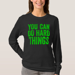You Can Do Hard Things For Teachers Motivational T-Shirt