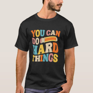 You Can Do Hard Things Groovy Test Testing Day Tea T-Shirt