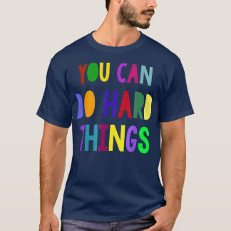 You can do hard things Inspiration Motivation 1611 T-Shirt