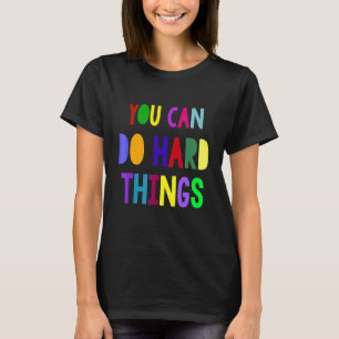You Can Do Hard Things Inspiration Motivation 1 T-Shirt