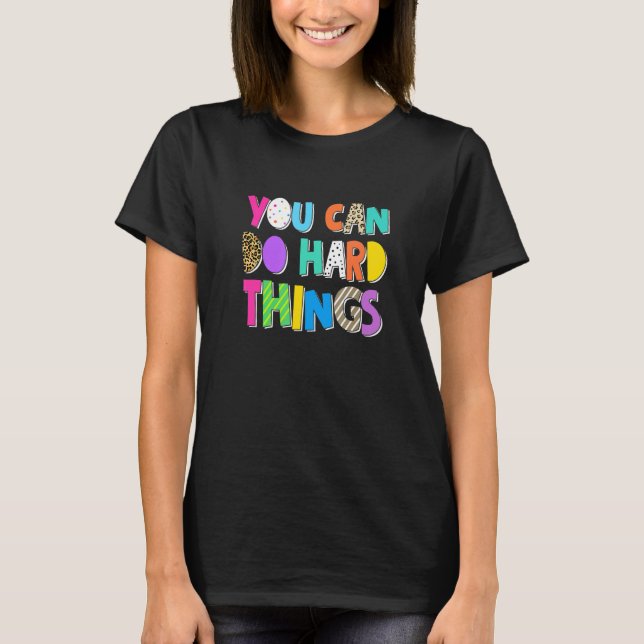 You Can Do Hard Things Inspiration Motivation Posi T-Shirt (Front)