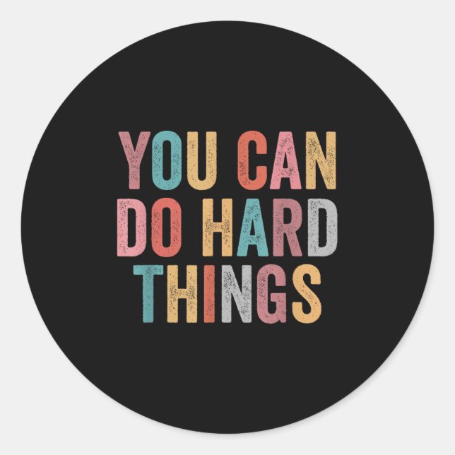 You Can Do Hard Things Motivational Quote Teacher  Classic Round Sticker (Front)