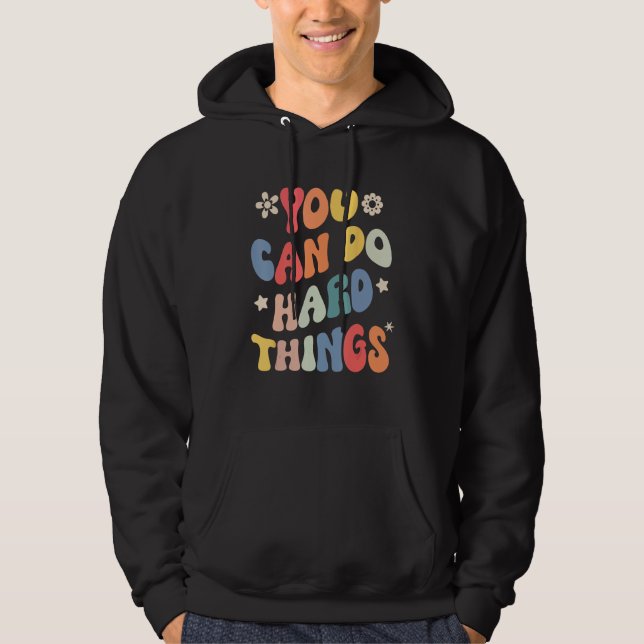 You Can Do Hard Things Motivational Quote Teacher  Hoodie (Front)