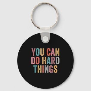 You Can Do Hard Things Motivational Quote Teacher  Key Ring