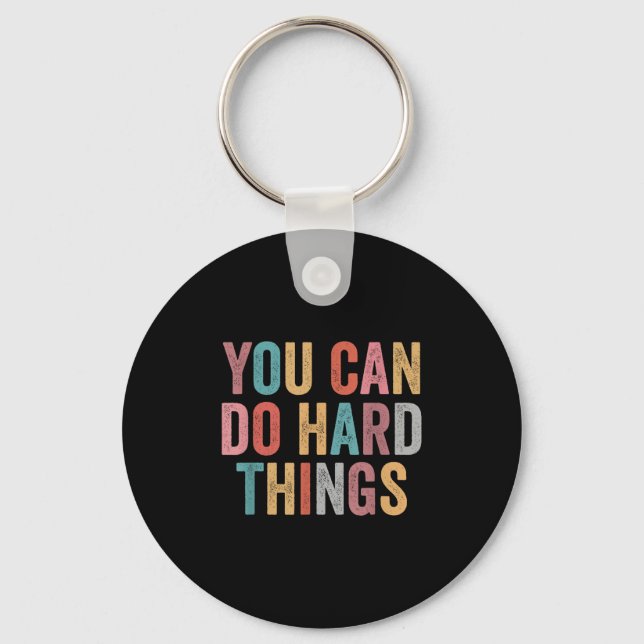 You Can Do Hard Things Motivational Quote Teacher  Key Ring (Front)