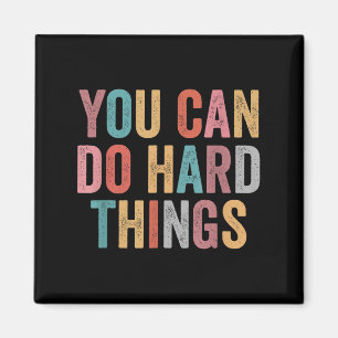 You Can Do Hard Things Motivational Quote Teacher Magnet
