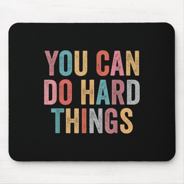 You Can Do Hard Things Motivational Quote Teacher  Mouse Mat (Front)