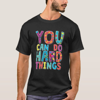 You Can Do Hard Things, School Student Teachers T-Shirt