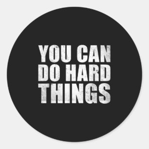 You Can Do Hard Things Shirt For Teachers Motivati Classic Round Sticker
