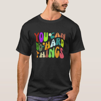 You Can Do Hard Things T-Shirt