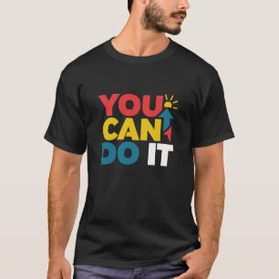 You can do it   black T-Shirt 