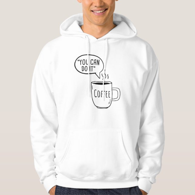You Can Do It Coffee Hoodie (Front)