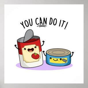 You Can Do It Cute Canned Food Pun Poster