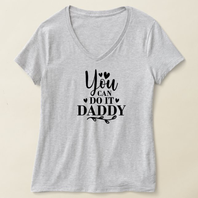 you can do it daddy  T-Shirt (Laydown)