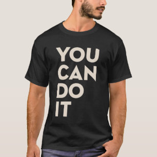 You Can Do It Don't Give Up Motivational Typograph T-Shirt
