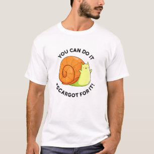 You Can Do It Escargot For It Funny Snail Pun  T-Shirt
