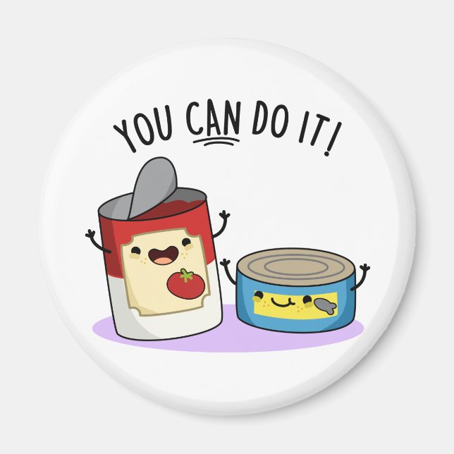 You Can Do It Funny Canned Food Pun Magnet (Front)