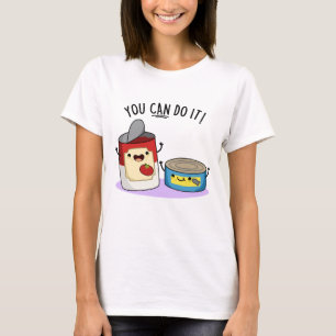 You Can Do It Funny Canned Food Pun  T-Shirt