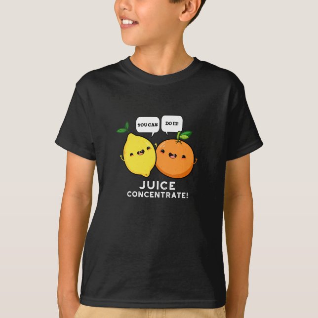 You Can Do It Juice Concentrate Positive Fruit Pun T-Shirt (Front)