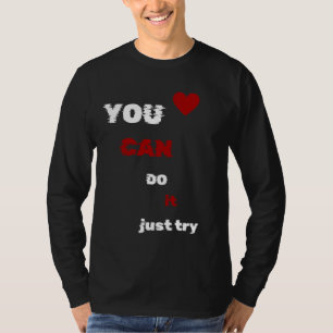"You Can Do It, Just Try – Motivational Sleeve T-s T-Shirt
