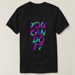 You can do it Modern tshirts