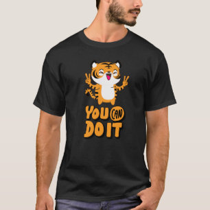 You Can Do It, Motivational Graphic Tiger T-Shirt