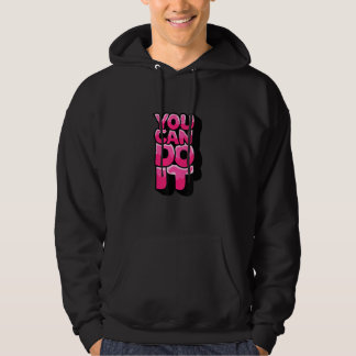 You Can Do It  Run Faster  Never Give Up  Motivati Hoodie