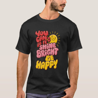 you can do it, shine bright, be happy, funny Back T-Shirt