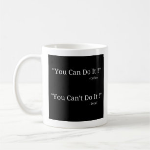 You Can Do It - You Can't Do It - Mug-A-Tude Coffee Mug