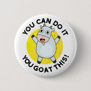 You Can Do It You Goat This Funny Animal Pun  6 Cm Round Badge