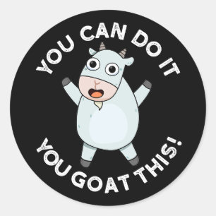 You Can Do It You Goat This Funny Animal Pun  Classic Round Sticker
