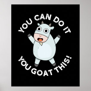 You Can Do It You Goat This Funny Animal Pun Poster