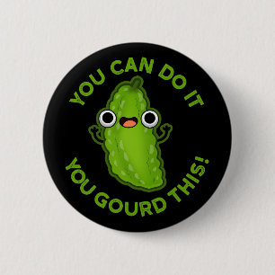 You Can Do It You Gourd This Funny Veggie Pun 6 Cm Round Badge