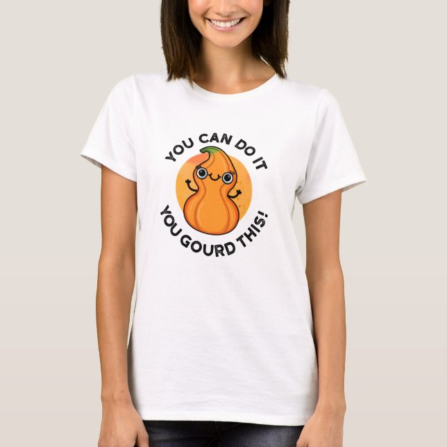 You Can Do It You Gourd This Positive Veggie Pun  T-Shirt (Front)