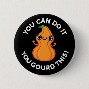 You Can Do It You Gourd This Veggie Pun Dark BG 6 Cm Round Badge