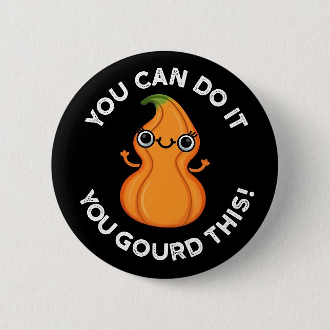 You Can Do It You Gourd This Veggie Pun Dark BG 6 Cm Round Badge (Front)