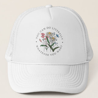 You Can Do Whatever You Want Wildflower Trucker Hat