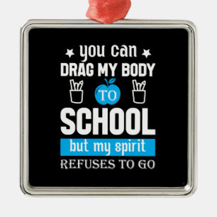 You Can Drag My Body To School Metal Tree Decoration