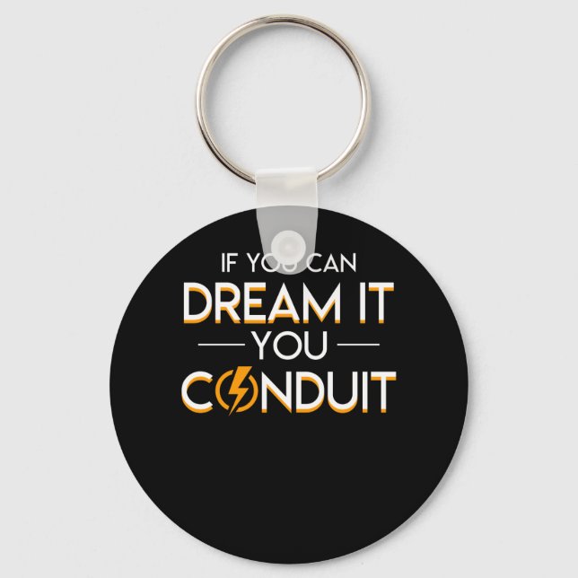You Can Dream You Conduit Electrician Key Ring (Front)