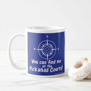 YOU CAN FIND ME AT THE PICKLEBALL COURTS COFFEE MUG