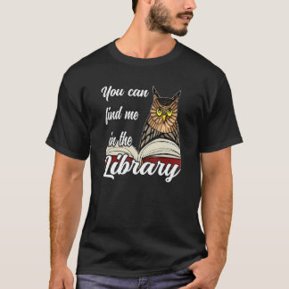 You can find me in the library T-Shirt