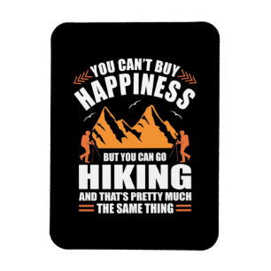 You Can Go Hiking And Buy Happiness Magnet