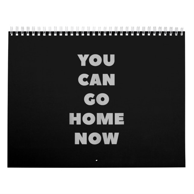 You Can Go Home Now Funny Gym Fitness Workout Calendar (Cover)