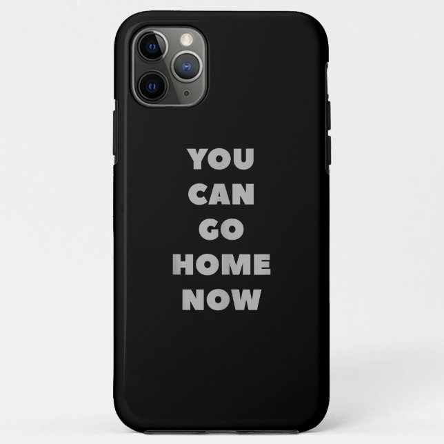 You Can Go Home Now Funny Gym Fitness Workout Case-Mate iPhone Case (Back)