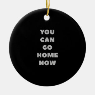 You Can Go Home Now Funny Gym Fitness Workout Ceramic Tree Decoration