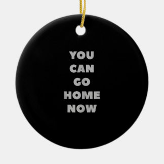 You Can Go Home Now Funny Gym Fitness Workout Ceramic Tree Decoration